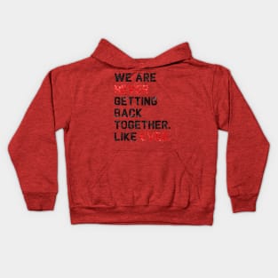 We are never getting back together. Like ever. | 22 T-shirt | sequins effect Kids Hoodie